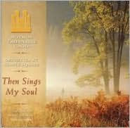 Title: Then Sings My Soul, Artist: Mormon Tabernacle Choir