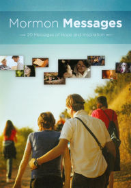 Mormon Messages: 20 Messages of Hope and Inspiration