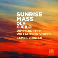 Title: Ola Gjeilo: Sunrise mass, Artist: Westminster Williamson Voices