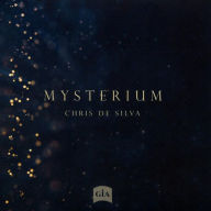 Title: Chris de Silva: Mysterium, Artist: Missouri State University Chorale