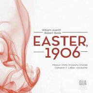 Title: William Averitt/Robert Bode: Easter, 1906, Artist: Missouri State University Chorale
