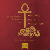 Title: 18 Ecumenical Treasures from One Lord, One Faith, One Baptism, Artist: James Abbington