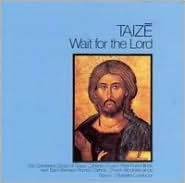 Title: Wait for the Lord, Artist: Taize