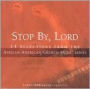 Stop by, Lord