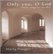 Title: Only You, O God, Artist: Marty Haugen