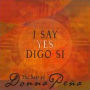 I Say Yes/Digo Si: The Best of Donna Pena