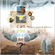 Title: Can You Hear Me Now?, Artist: Francis Patrick O'Brien