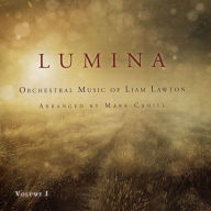 Title: Lumina, Vol. 1: Orchestral Music of Liam Lawton, Artist: Liam Lawton