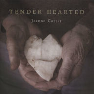 Title: Tender Hearted, Artist: Jeanne Cotter