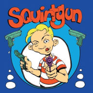 Title: Squirtgun, Artist: Squirtgun