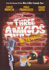 Three Amigos Uncensored!