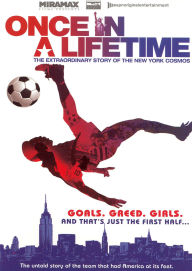 Once in a Lifetime: The Extraordinary Story of the New York Cosmos