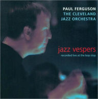 Title: Jazz Vespers: Recorded Live at The Bop Stop, Artist: Paul Ferguson