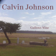 Title: Gallows Wine, Artist: Calvin Johnson