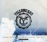 Title: When You're Through Thinking, Say Yes [Acoustic Version], Artist: Yellowcard