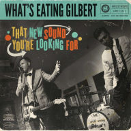 Title: That New Sound You're Looking For, Artist: What's Eating Gilbert