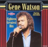 Title: 18 Greatest Hits, Artist: Gene Watson