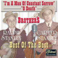 Title: Best of the Best of the Stanley Brothers, Artist: The Stanley Brothers