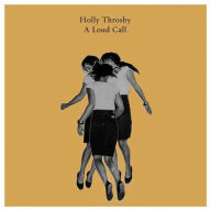 Title: A Loud Call, Artist: Holly Throsby