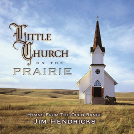 Little Church on the Prairie: Hymns From the Open Range