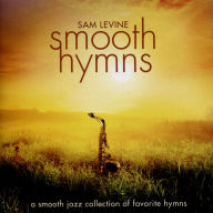 Title: Smooth Hymns, Artist: Sam Levine