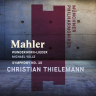 Title: Mahler: Wunderhorn-Lieder; Symphony No. 10, Artist: Michael Volle