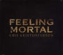 Feeling Mortal