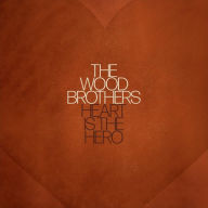 Title: Heart Is the Hero, Artist: The Wood Brothers