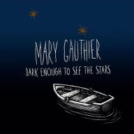 Title: Dark Enough To See the Stars, Artist: Mary Gauthier