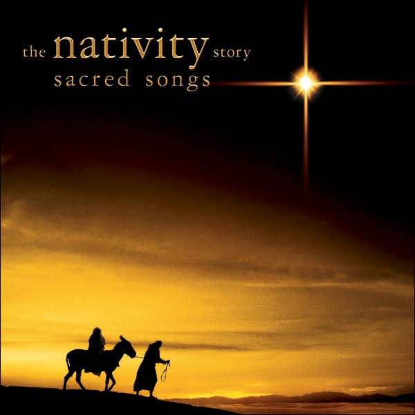 The Nativity Story Sacred Songs 794043907326 CD Barnes & Noble®