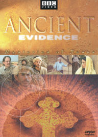 Ancient Evidence: Mysteries of Jesus
