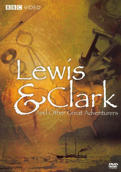 Lewis and Clark and Other Great Adventures