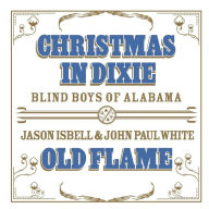 Title: Christmas in Dixie/Old Flame, Artist: The Blind Boys of Alabama