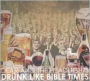 Drunk Like Bible Times