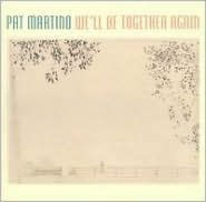 Title: We'll Be Together Again, Artist: Pat Martino