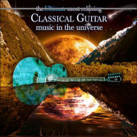 Title: The Ultimate Most Relaxing Classical Guitar Music In the Universe, Artist: ULTIMATE MOST RELAXING GUITAR M