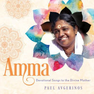 Title: Amma: Devotional Songs to the Divine Mother, Artist: Paul Avgerinos