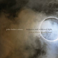 Title: John Luther Adams: Darkness and Scattered Light, Artist: Robert Black