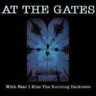 Title: With Fear I Kiss the Burning Darkness, Artist: At the Gates