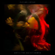 Title: Until the Quiet Comes, Artist: Flying Lotus