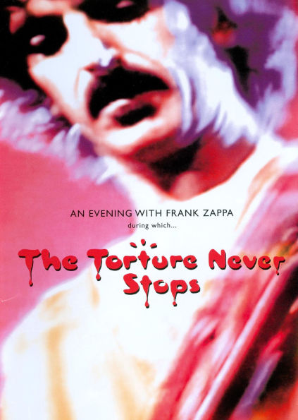 An Evening with Frank Zappa During Which... The Torture Never Stops