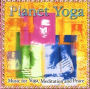 Planet Yoga: Music for Yoga, Meditation and Peace