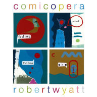 Title: Comicopera, Artist: Robert Wyatt