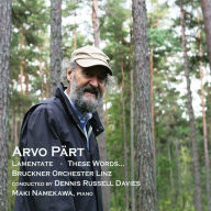 Title: Arvo P¿¿rt: Lamentate; These Words..., Artist: Maki Namekawa