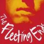 The Fleeting Ends