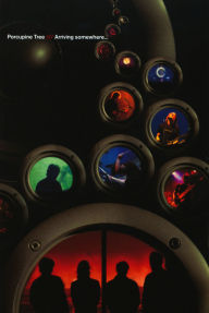 Porcupine Tree: Arriving Somewhere