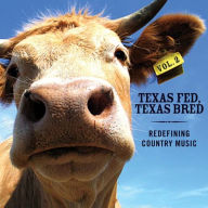 Title: Texas Fed, Texas Bred: Redefining Country Music, Vol. 2, Artist: N/A