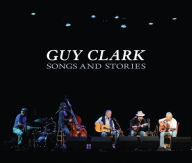 Title: Songs and Stories, Artist: Guy Clark