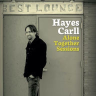 Title: Alone Together Sessions, Artist: Hayes Carll