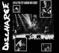 Title: Live at the City Garden, New Jersey, Artist: Discharge